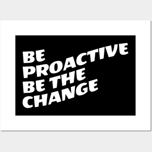 Be Proactive Be The Change Posters and Art